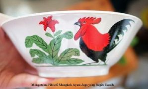 Mengetahui Filosofi Mangkok Ayam Jago yang Begitu Ikonik Mengetahui Filosofi Mangkok Ayam Jago yang Begitu Ikonik