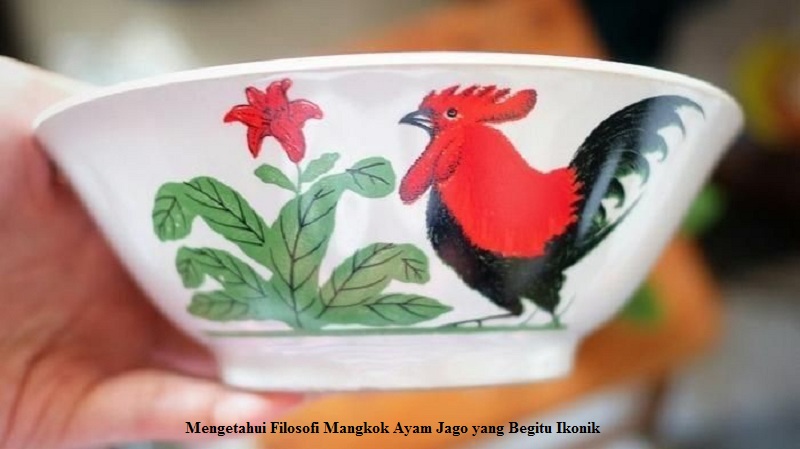 Mengetahui Filosofi Mangkok Ayam Jago yang Begitu Ikonik