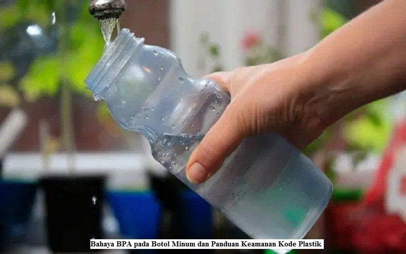 Bahaya BPA pada Botol Minum dan Panduan Keamanan Kode Plastik
