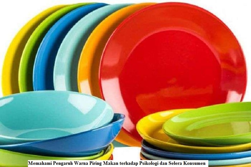 Memahami Pengaruh Warna Piring Makan terhadap Psikologi dan Selera Konsumen